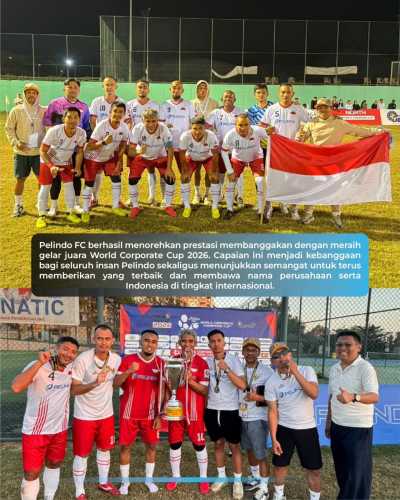 Menembus Puncak Dunia  Pelindo FC Sukses Kibarkan Bendera Indonesia dan Juarai World Corporate Cup 2026