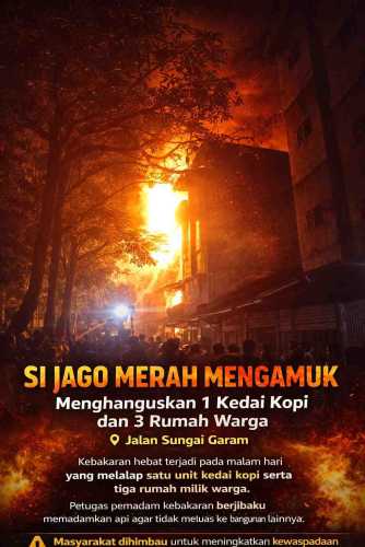 Sijago Merah Mengamuk Menghanguskan 1 Kedai Kopi dan 3 Rumah Warga di Jalan Sungai Garam