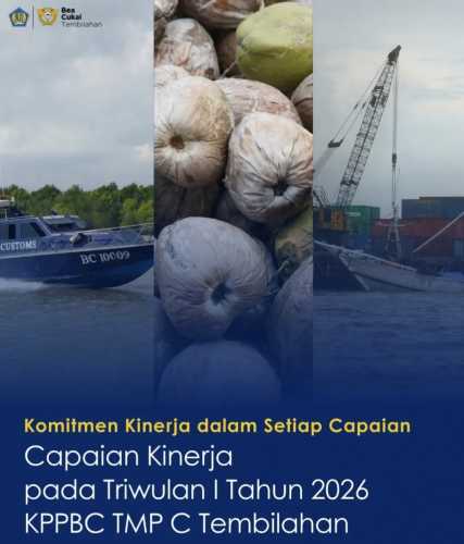 Bea Cukai Tembilahan Catat Kinerja Spektakuler di Triwulan I 2026, Penerimaan Capai 144,4%