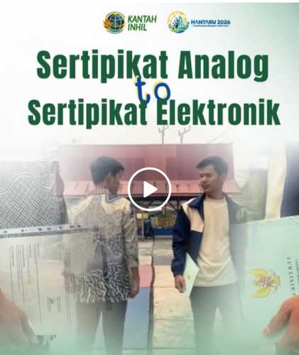 Jangan Mau Ketinggalan! Kantor Pertanahan Indragiri Hilir Ajak Masyarakat Beralih ke Sertipikat Tanah Elektronik