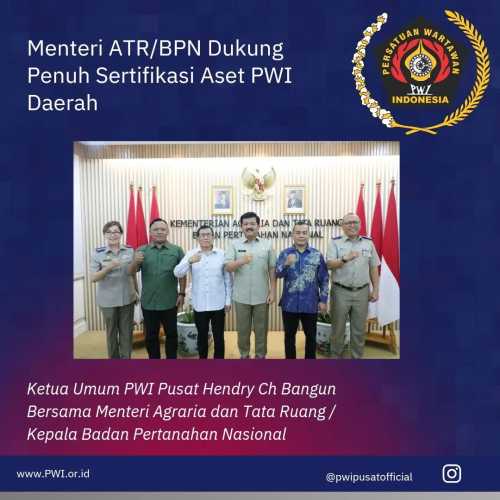 Menteri ATR Dukung Penuh Sertifikasi Aset PWI  Daerah