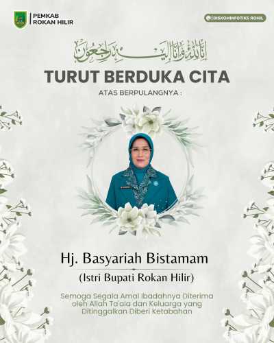 Istri Bupati Rohil Wafat di Pekanbaru, Ucapan Duka dan Doa Terus Mengalir
