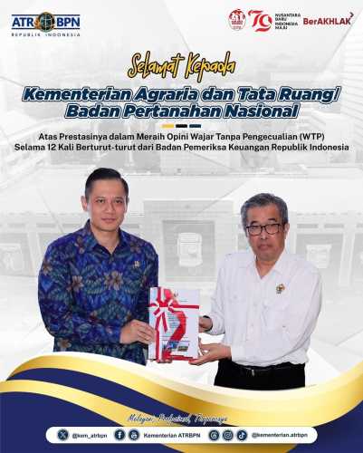 Kementerian ATR/BPN Raih WTP 12 Kali Berturut Turut dari BPK RI